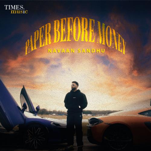 Paper Before Money by Navaan Sandhu - Download on PagalFree