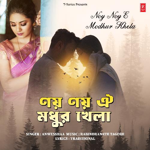 Noy Noy E Modhur Khela by Anwesshaa Dattagupta, Rabindranath Tagore - Download on PagalFree