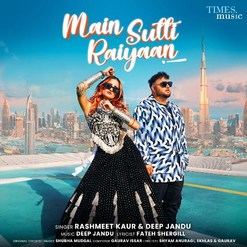 Main Sutti Raiyaan by Deep Jandu, Rashmeet Kaur, Fateh Shergill - Download on PagalFree