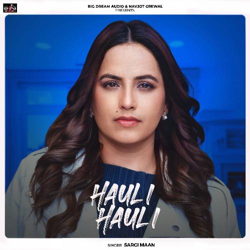 Hauli Hauli by Sargi Maan - Download on PagalFree