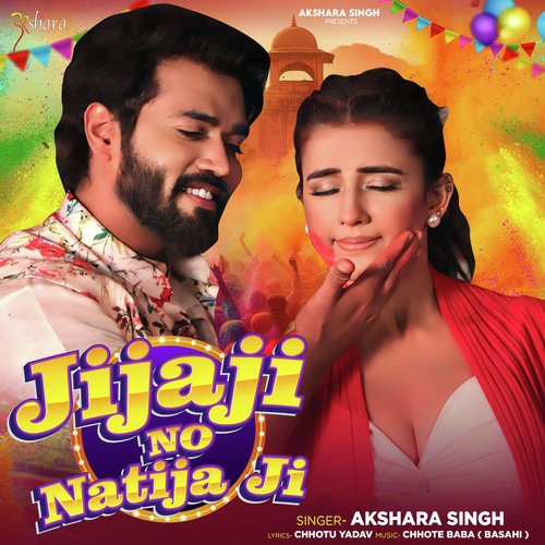 Jijaji No Natija Ji by Akshara Singh - Download on PagalFree