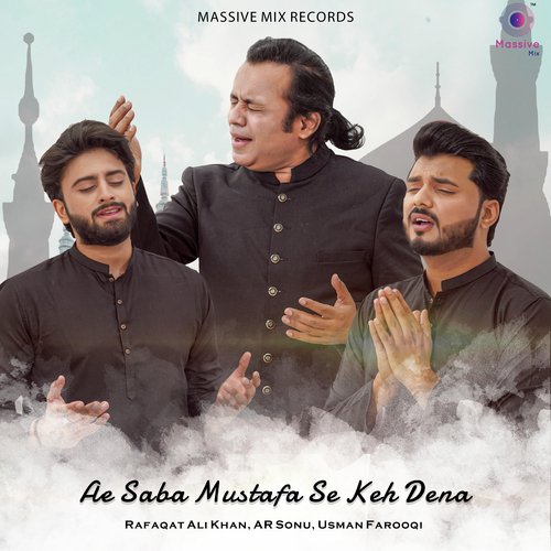 Ae Saba Mustafa Se Keh Dena by Rafaqat Ali Khan, AR Sonu, Usman Farooqi - Download on PagalFree