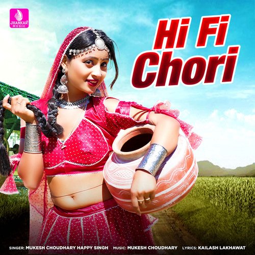 Hi Fi Chori by Mukesh Choudhary, Happy Singh - Download on PagalFree