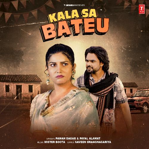 Kala Sa Bateu by Pawan Dagar, Payal Alawat, Mister Boota - Download on PagalFree