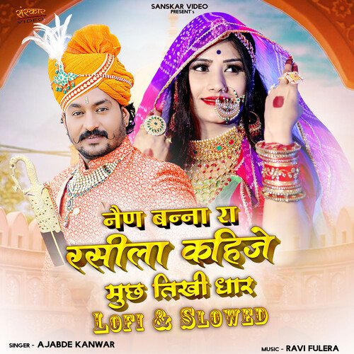 Nain Banna Ra Rasila Kahije Much Tikhi Dhar Lofi  Slowed by Ajabde Kanwar - Download on PagalFree