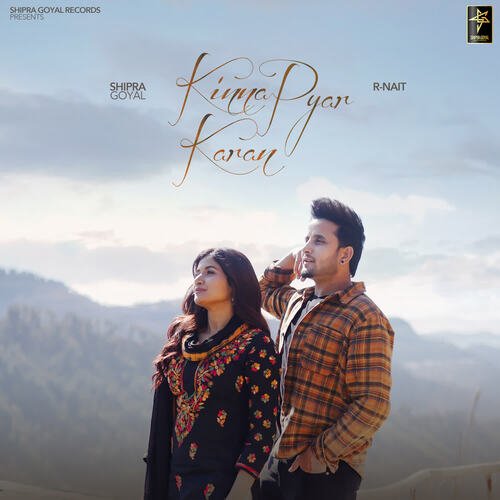 Kinna Pyar Karan by Shipra Goyal, R. Nait - Download on PagalFree