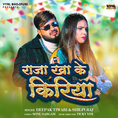 Raja Kha Ke Kiriye by Deepak Tiwari, Shilpi Raj - Download on PagalFree
