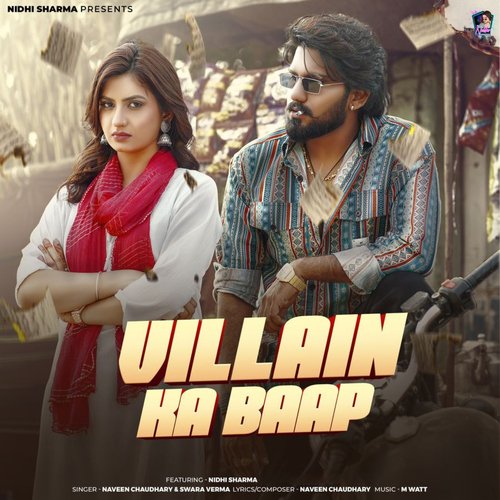 Villain Ka Baap (feat. Nidhi Sharma) by Naveen Chaudhary, Swara Verma - Download on PagalFree