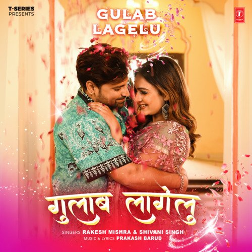 Gulab Lagelu by Rakesh Mishra, Shivani Singh, Prakash Barud - Download on PagalFree