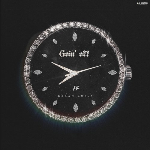 Goin Off by Karan Aujla, MXRCI - Download on PagalFree