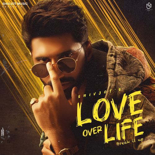 Love over Life (Break It Up) by Shivjot - Download on PagalFree
