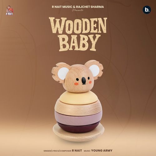 Wooden Baby by R Nait, Young Army - Download on PagalFree