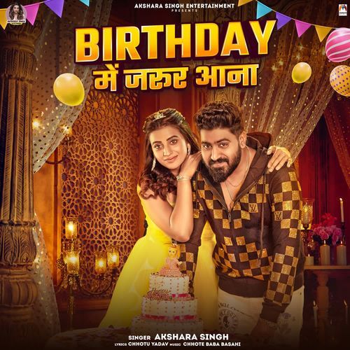 Birthday Me Jarur Aana by Akshara Singh - Download on PagalFree