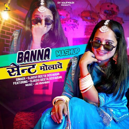 Banna Sent Molave Mashup by Ojasvi Geeta Goswami - Download on PagalFree