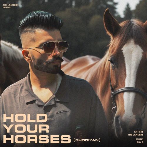 Hold Your Horses (Ghodiyan) by The Landers, Ary B - Download on PagalFree