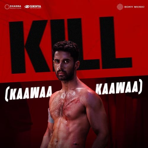 Kill (Kaawaa Kaawaa) by Shashwat Sachdev, Sudhir Yaduvanshi, Sanj V - Download on PagalFree