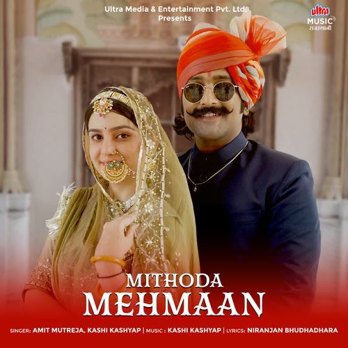 Mithoda Mehmaan by Amit Mutreja, Kashi Kashyap - Download on PagalFree