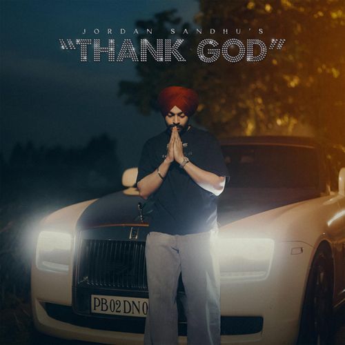 Thank God by Jordan Sandhu, Karan Thabal, EI Boii - Download on PagalFree