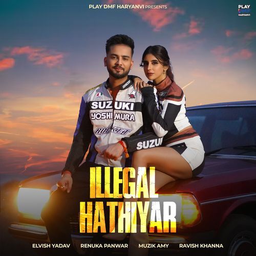 Illegal Hathiyar by Elvish Yadav, Renuka Panwar, Muzik Amy - Download on PagalFree