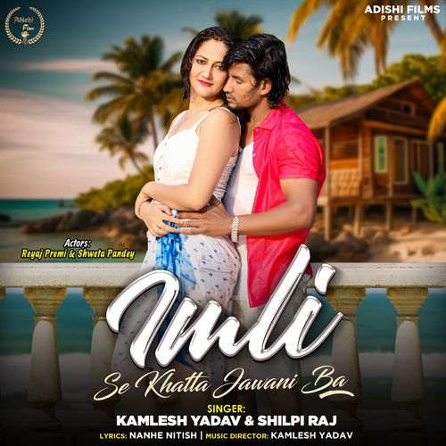 Imli Se Khatta Jawani Ba by Kamlesh Yadav, Shilpi Raj - Download on PagalFree
