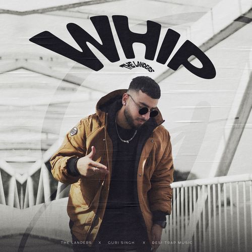 Whip by The Landers, Guri Singh, Desi Trap Music - Download on PagalFree