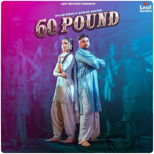 60 Pound by Jang Dhillon, Gulab Sidhu, Gurlej Akhtar - Download on PagalFree