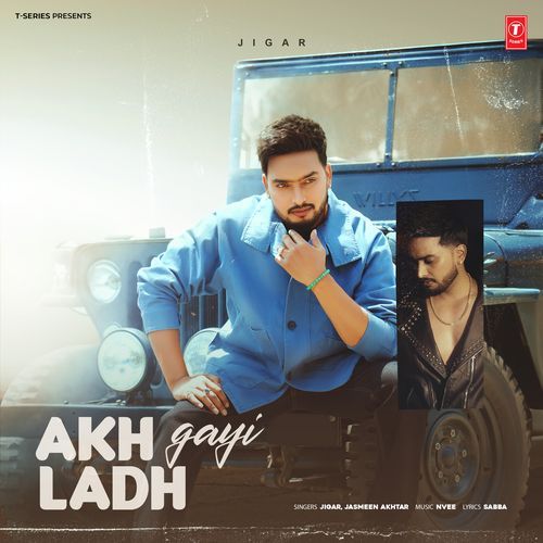 Akh Ladh Gayi by Jigar, Jasmeen Akhtar, Nvee - Download on PagalFree