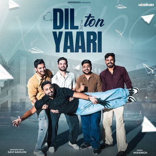 Dil Ton Yaari by Savi Kahlon, Mixsingh - Download on PagalFree