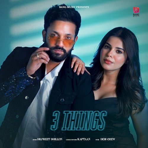 3 Things by Dilpreet Dhillon, Shipra Goyal - Download on PagalFree
