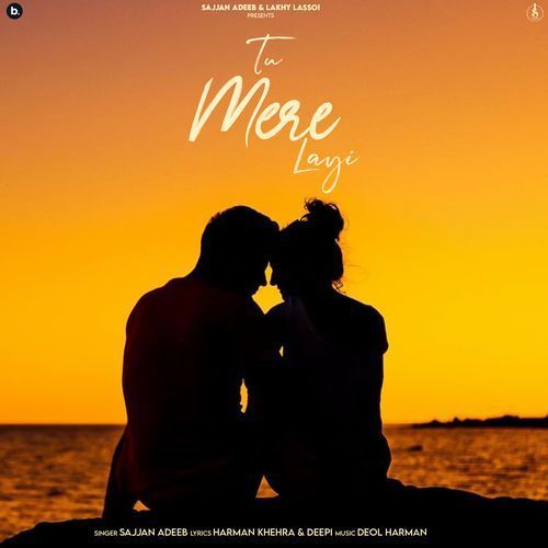 Tu Mere Layi by Sajjan Adeeb, Deol Harman - Download on PagalFree