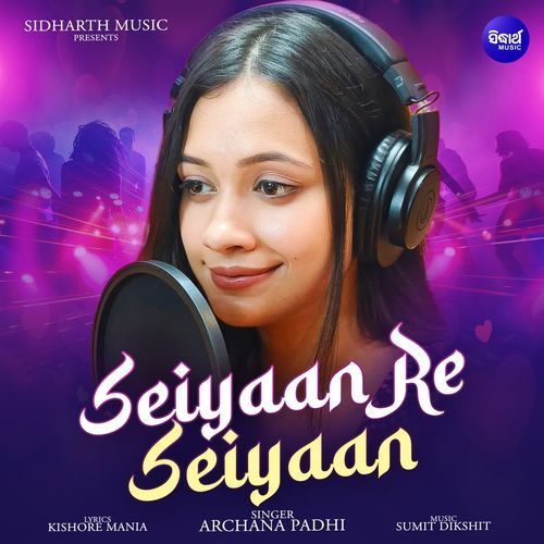 Saiyaan Re Saiyaan by Archana Padhi - Download on PagalFree