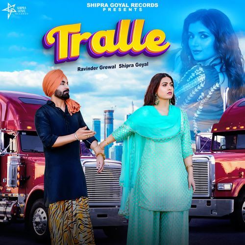 Tralle by Ravinder Grewal, Shipra Goyal - Download on PagalFree