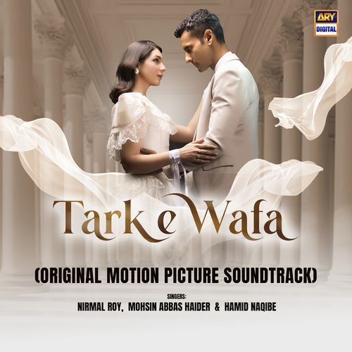 Tark E Wafa (Original Motion Picture Soundtrack) by Nirmal Roy, Mohsin Abbas Haider, Hamid Naqibe - Download on PagalFree