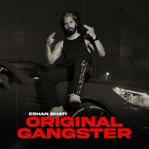 Original Gangster by Eshan Bhati - Download on PagalFree