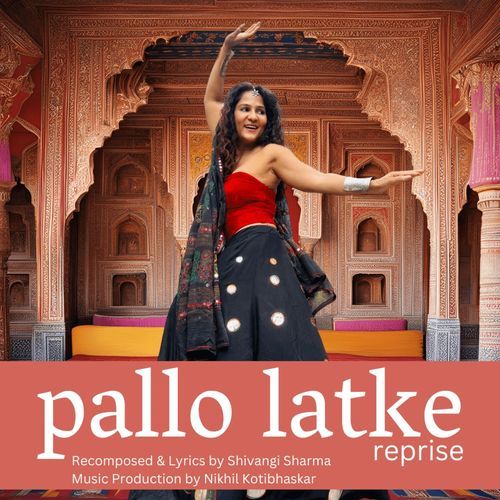 Pallo Latke (Reprise) by Shivangi Sharma, Nikhil Kotibhaskar - Download on PagalFree