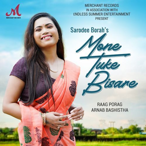 Mone Tuke Bisare by Raag Porag, Arnab Bashistha, Sarodee Borah - Download on PagalFree