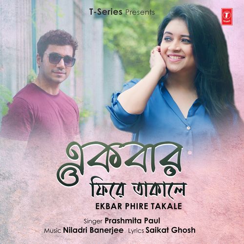 Ekbar Phire Takale by Prashmita Paul, Niladri Banerjee - Download on PagalFree