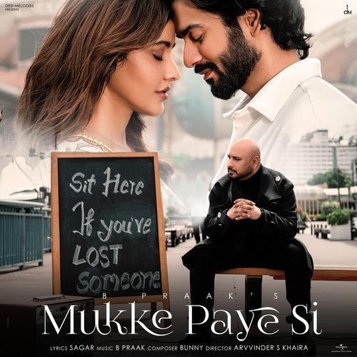 Mukke Paye Si by B Praak, Sagar, Bunny - Download on PagalFree