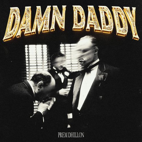 Damn Daddy by Prem Dhillon, Rass - Download on PagalFree