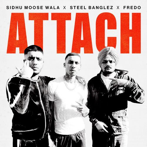 Attach by Sidhu Moose Wala, Steel Banglez, Fredo - Download on PagalFree