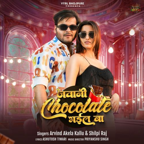 Jawani Chocolate Bhail Ba by Arvind Akela Kallu, Shilpi Raj - Download on PagalFree