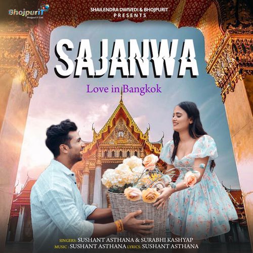 SAJANWA Love in Bangkok by Sushant Asthana, Surabhi Kashyap - Download on PagalFree