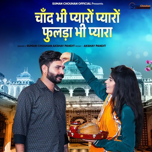 Chand Bhi Pyaro Pyaro Fulda Bhi Pyara by Suman Chouhan, Akshay Pandit - Download on PagalFree