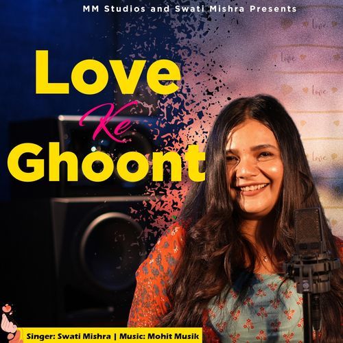 Love Ke Ghoont by Swati Mishra - Download on PagalFree