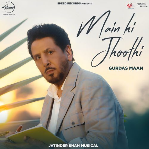 Main Hi Jhoothi by Gurdas Maan, Jatinder Shah - Download on PagalFree