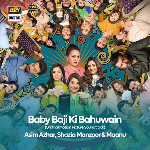 Baby Baji Ki Bahuwain (Original Motion Picture Soundtrack) by Asim Azhar, Shazia Manzoor, Maanu - Download on PagalFree