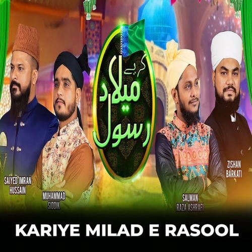 Kariye Milad e Rasool by Salman Raza Ashrafi, Muhammad Siddik, Saiyed Imran Hussain, Zishan Barkati - Download on PagalFree