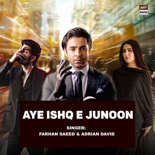 Aye Ishq E Junoon by Farhan Saeed, Adrian David - Download on PagalFree
