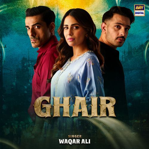 Ghair by Waqar Ali - Download on PagalFree