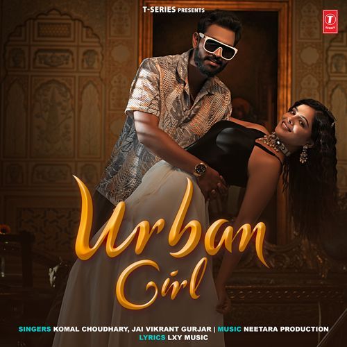 Urban Girl by Komal Chaudhary, Jai Vikrant Gurjar, Neetara Production - Download on PagalFree